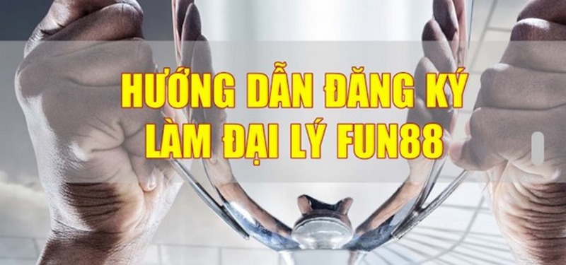 Quy trình cơ bản để đăng ký trở thành đại lý của Fun88